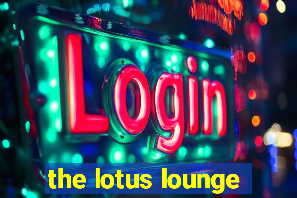 the lotus lounge